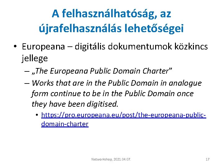 A felhasználhatóság, az újrafelhasználás lehetőségei • Europeana – digitális dokumentumok közkincs jellege – „The