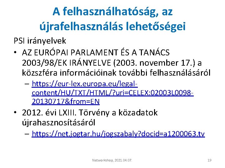 A felhasználhatóság, az újrafelhasználás lehetőségei PSI irányelvek • AZ EURÓPAI PARLAMENT ÉS A TANÁCS