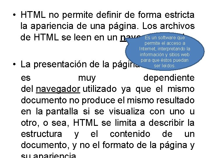  • HTML no permite definir de forma estricta la apariencia de una página.