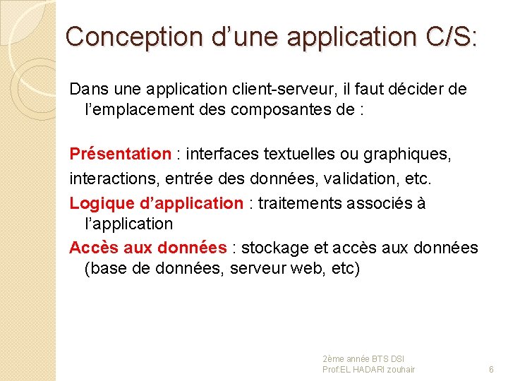 Conception d’une application C/S: Dans une application client-serveur, il faut décider de l’emplacement des