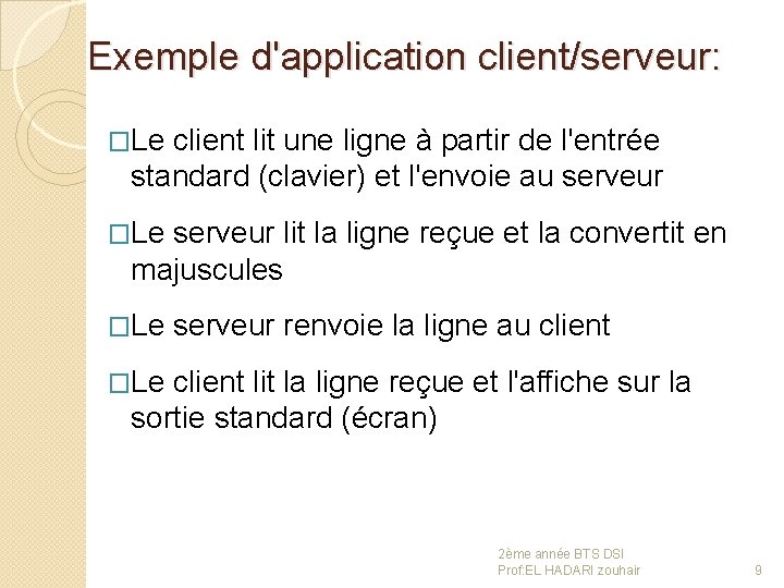 Exemple d'application client/serveur: �Le client lit une ligne à partir de l'entrée standard (clavier)