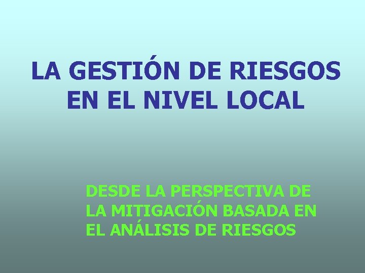 LA GESTIN DE RIESGOS EN EL NIVEL LOCAL
