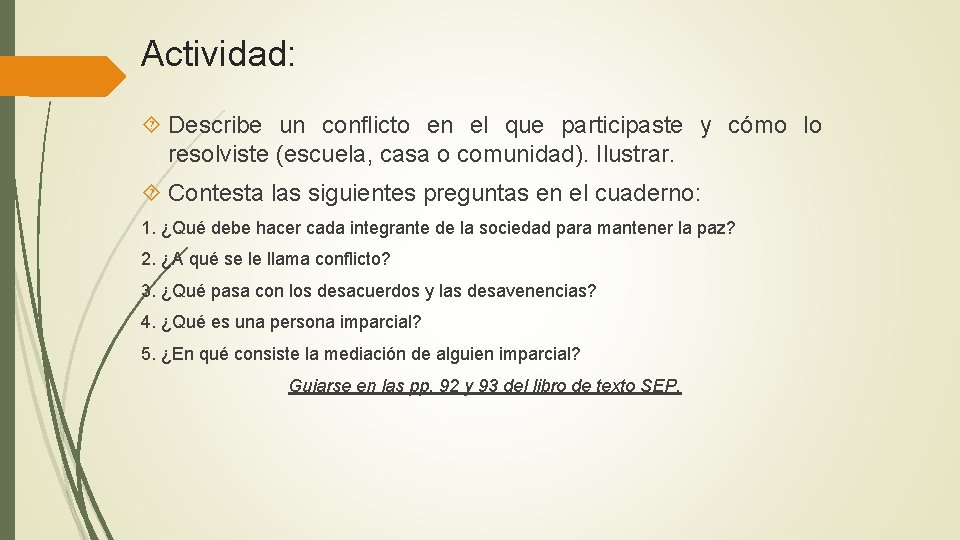 Actividad: Describe un conflicto en el que participaste y cómo lo resolviste (escuela, casa