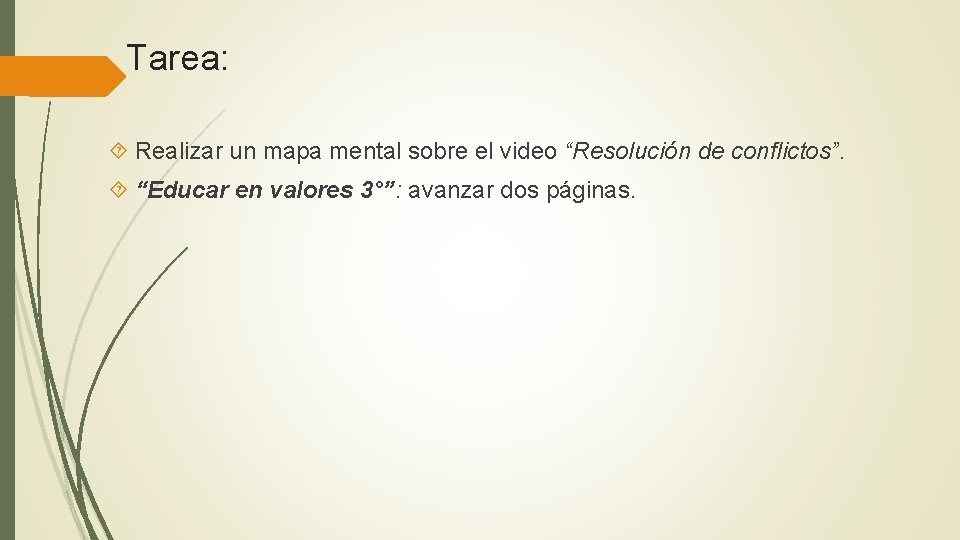 Tarea: Realizar un mapa mental sobre el video “Resolución de conflictos”. “Educar en valores