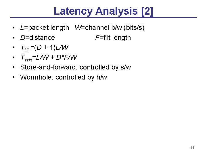 Latency Analysis [2] • • • L=packet length W=channel b/w (bits/s) D=distance F=flit length