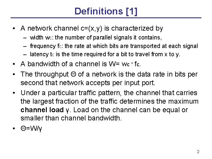 Definitions [1] • A network channel c=(x, y) is characterized by – width wc: