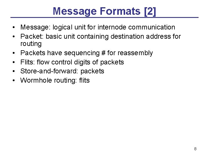 Message Formats [2] • Message: logical unit for internode communication • Packet: basic unit