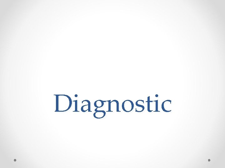 Diagnostic 