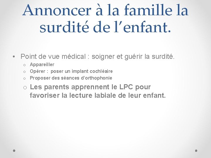 Annoncer à la famille la surdité de l’enfant. • Point de vue médical :