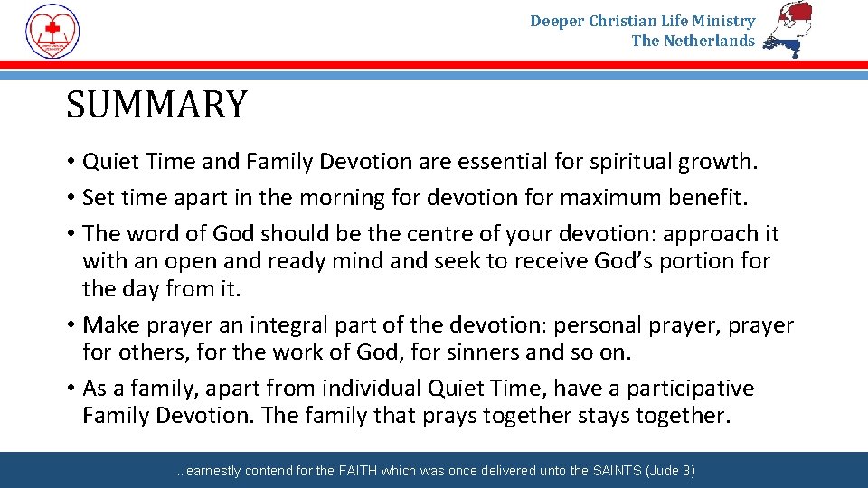 Deeper Christian Life Ministry The Netherlands SUMMARY • Quiet Time and Family Devotion are