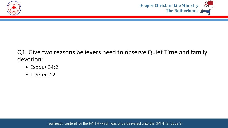 Deeper Christian Life Ministry The Netherlands Q 1: Give two reasons believers need to