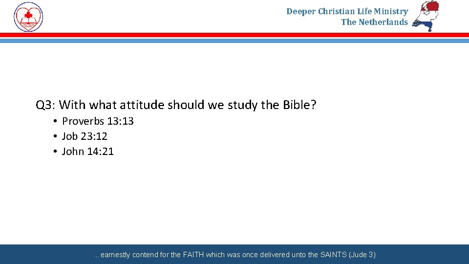 Deeper Christian Life Ministry The Netherlands Q 3: With what attitude should we study
