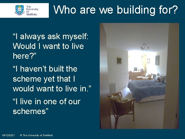 Who are we building for? “I always ask myself: Would I want to live