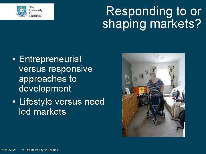 Responding to or shaping markets? • Entrepreneurial versus responsive approaches to development • Lifestyle