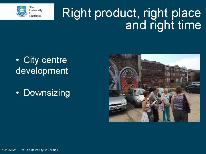 Right product, right place and right time • City centre development • Downsizing 18/12/2021