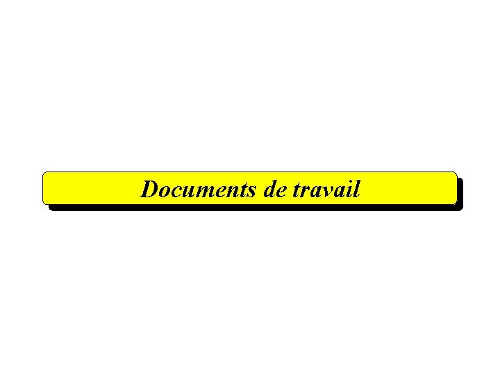 Documents de travail 