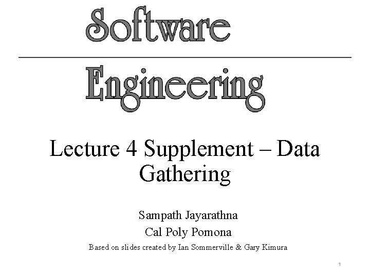 Lecture 4 Supplement – Data Gathering Sampath Jayarathna Cal Poly Pomona Based on slides