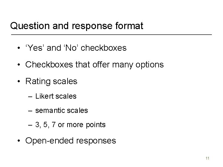 Question and response format • ‘Yes’ and ‘No’ checkboxes • Checkboxes that offer many