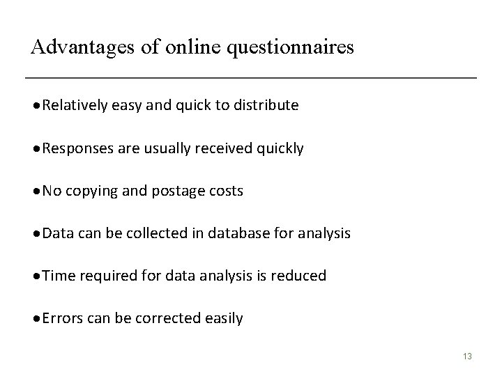 Advantages of online questionnaires · Relatively easy and quick to distribute · Responses are