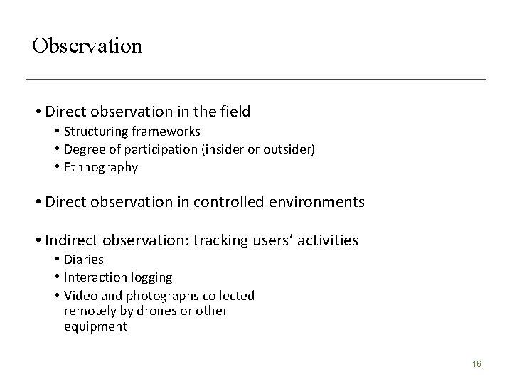Observation • Direct observation in the field • Structuring frameworks • Degree of participation