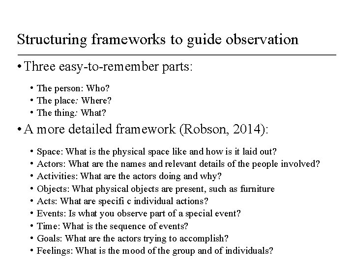 Structuring frameworks to guide observation • Three easy-to-remember parts: • The person: Who? •