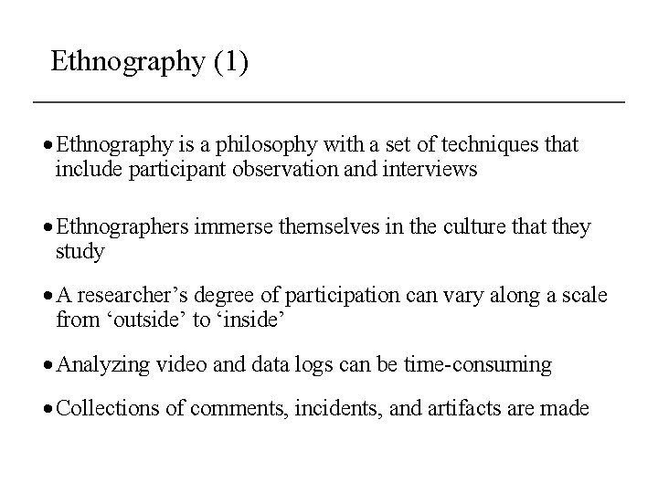 Ethnography (1) · Ethnography is a philosophy with a set of techniques that include