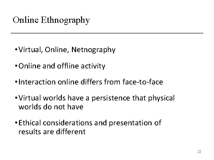 Online Ethnography • Virtual, Online, Netnography • Online and offline activity • Interaction online