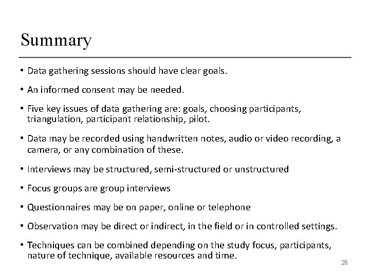 Summary • Data gathering sessions should have clear goals. • An informed consent may