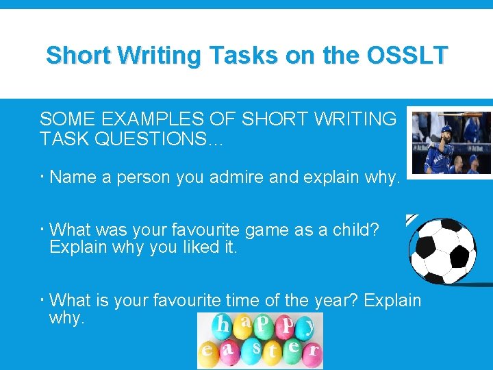 Short Writing Tasks on the OSSLT SOME EXAMPLES OF SHORT WRITING TASK QUESTIONS… Name