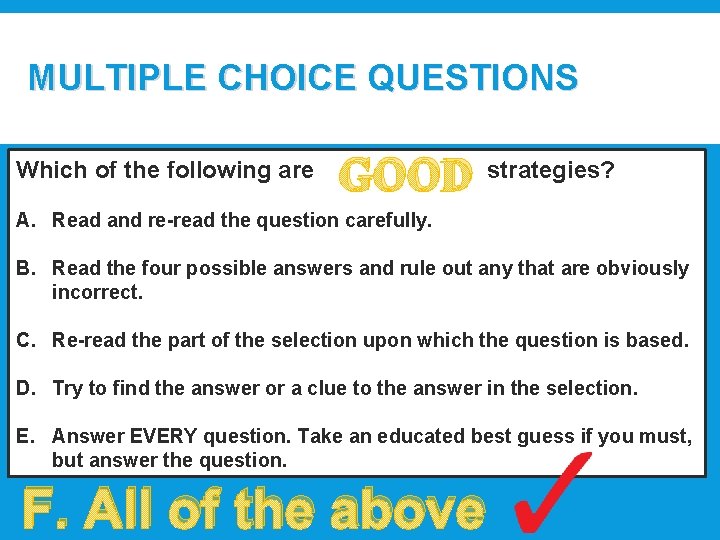 MULTIPLE CHOICE QUESTIONS Which of the following are GOOD strategies? A. Read and re-read