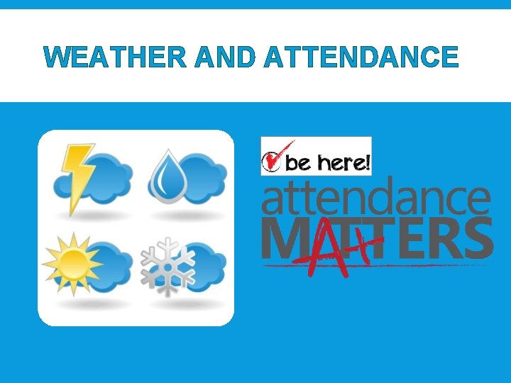 WEATHER AND ATTENDANCE 