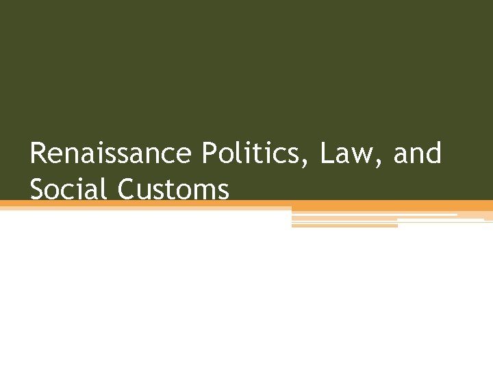 Renaissance Politics, Law, and Social Customs 