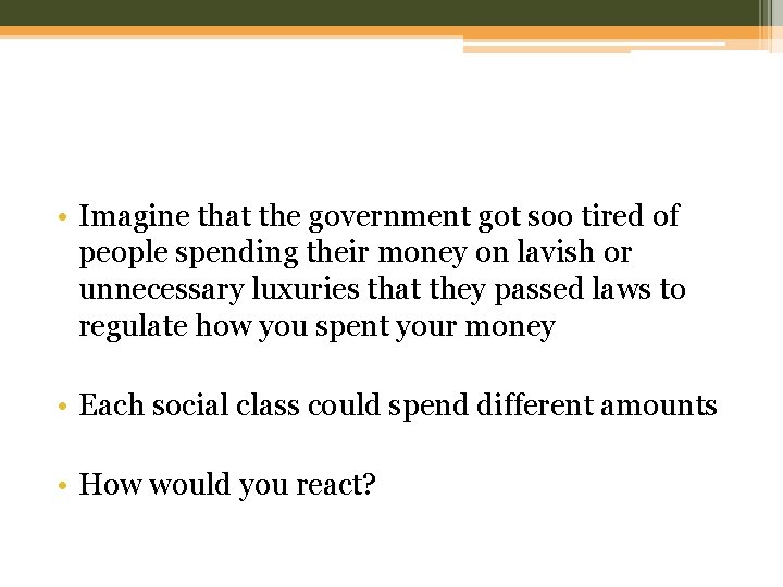  • Imagine that the government got soo tired of people spending their money