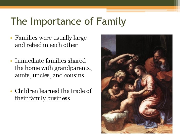 The Importance of Family • Families were usually large and relied in each other