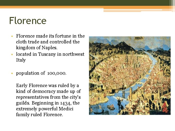 Florence • Florence made its fortune in the cloth trade and controlled the kingdom