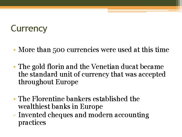 Currency • More than 500 currencies were used at this time • The gold