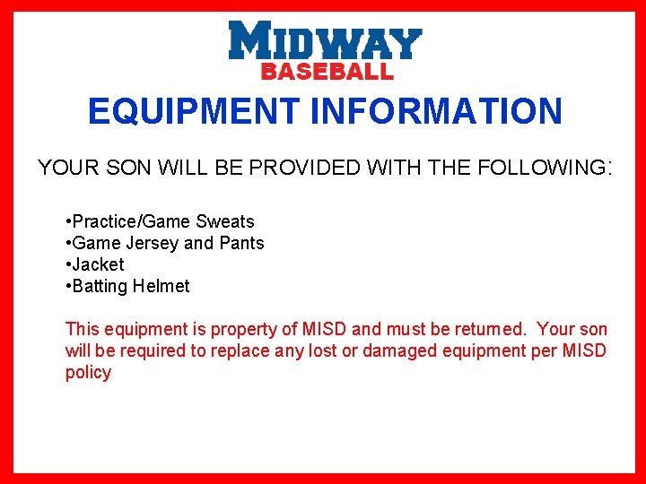 EQUIPMENT INFORMATION YOUR SON WILL BE PROVIDED WITH THE FOLLOWING: • Practice/Game Sweats •
