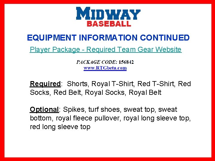 EQUIPMENT INFORMATION CONTINUED Player Package - Required Team Gear Website Required: Shorts, Royal T-Shirt,