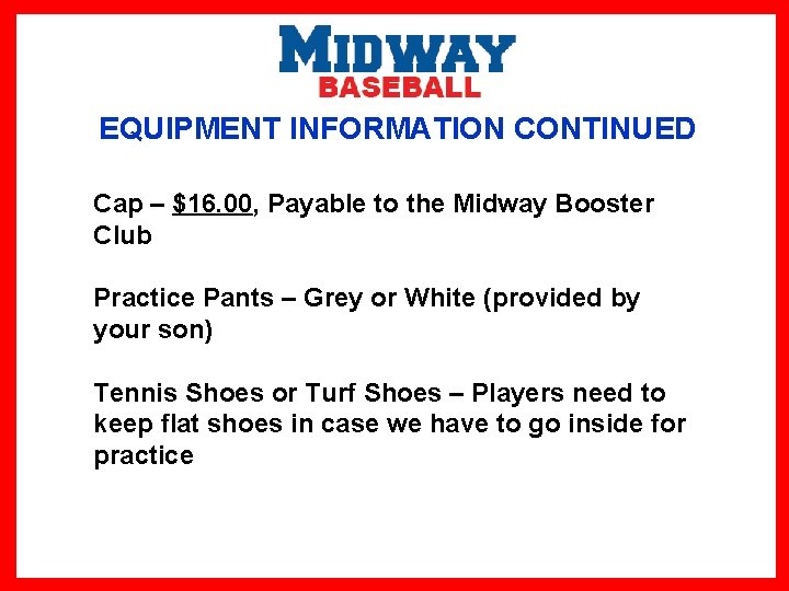 EQUIPMENT INFORMATION CONTINUED Cap – $16. 00, Payable to the Midway Booster Club Practice