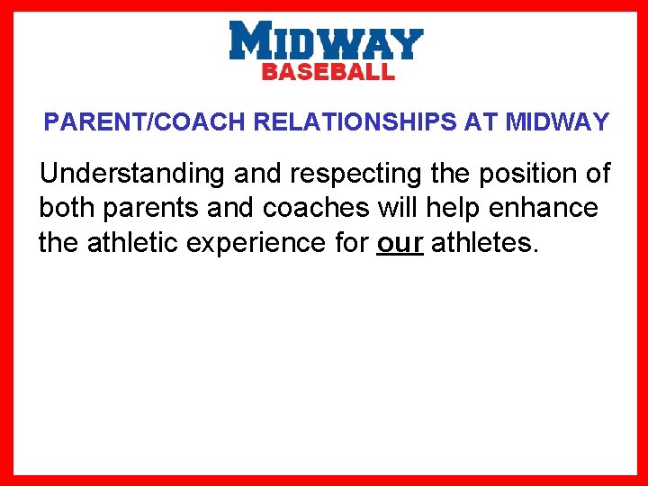 PARENT/COACH RELATIONSHIPS AT MIDWAY Understanding and respecting the position of both parents and coaches