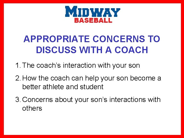 APPROPRIATE CONCERNS TO DISCUSS WITH A COACH 1. The coach’s interaction with your son
