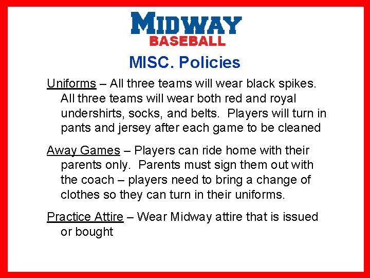 MISC. Policies Uniforms – All three teams will wear black spikes. All three teams