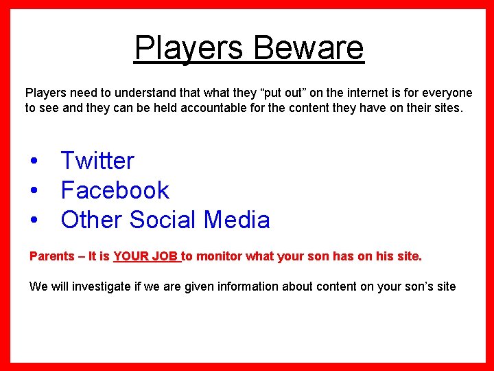 Players Beware Players need to understand that what they “put out” on the internet
