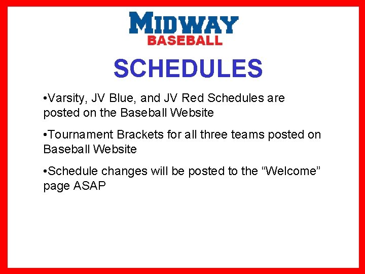 SCHEDULES • Varsity, JV Blue, and JV Red Schedules are posted on the Baseball