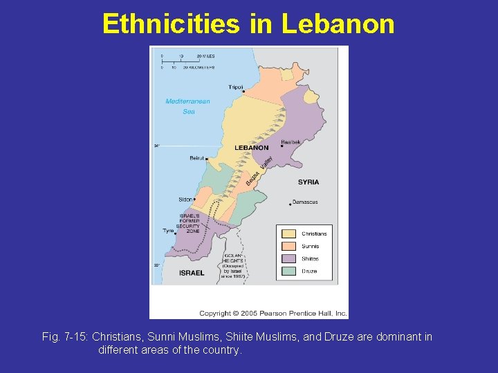 Ethnicities in Lebanon Fig. 7 -15: Christians, Sunni Muslims, Shiite Muslims, and Druze are