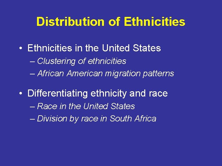 Distribution of Ethnicities • Ethnicities in the United States – Clustering of ethnicities –