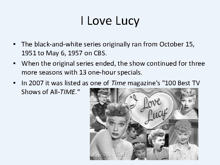 I Love Lucy • The black-and-white series originally ran from October 15, 1951 to