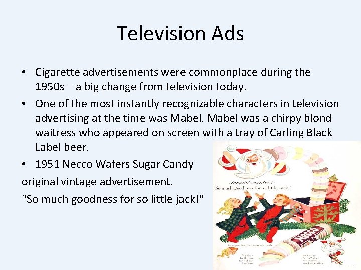 Television Ads • Cigarette advertisements were commonplace during the 1950 s – a big