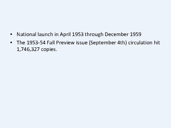  • National launch in April 1953 through December 1959 • The 1953 -54