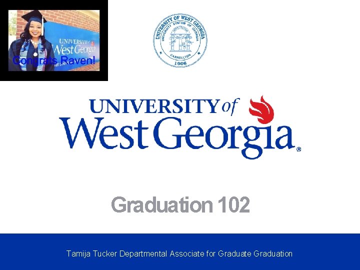 Graduation 102 Tamija Tucker Departmental Associate for Graduate Graduation 
